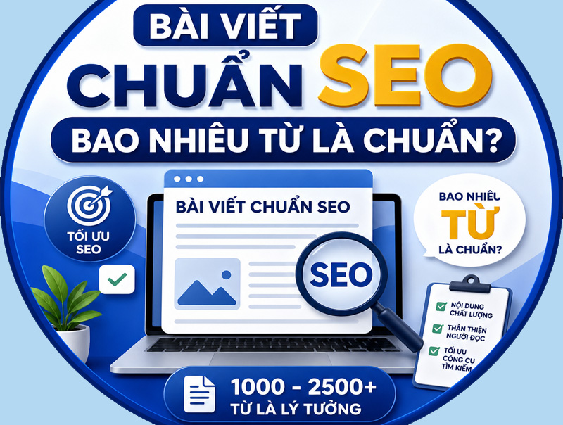 Bài viết chuẩn SEO bao nhiêu từ để dễ lên Top Google